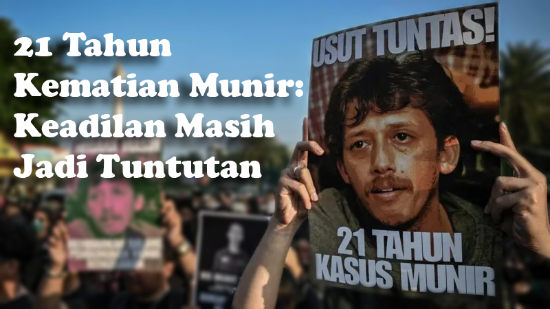 21 Tahun Kematian Munir: Keadilan Masih Jadi Tuntutan